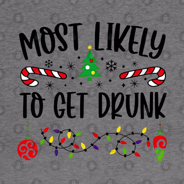 Most Likely To Get Drunk Funny Christmas by TATTOO project